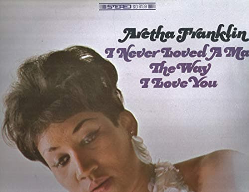 Image of I Never Loved a Man the Way I Love You