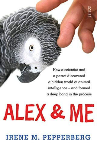 Image of Alex & Me: how a scientist and a parrot discovered a hidden world of animal intelligence — and formed a deep bond in the process