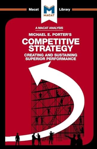 Image of An Analysis of Michael E. Porter's Competitive Strategy: Techniques for Analyzing Industries and Competitors (The Macat Library)