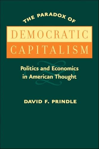 Image of The Paradox of Democratic Capitalism: Politics and Economics in American Thought