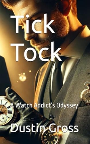 Image of Tick Tock: A Watch Addict’s Odyssey
