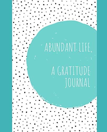Image of Abundant Life Journal: Gratitude Journal with Bible Verses, Prompts, & Affirmations