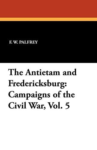 Image of The Antietam and Fredericksburg: Campaigns of the Civil War, Vol. 5