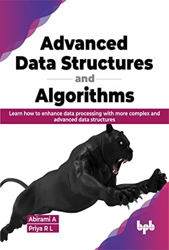 Image of Advanced Data Structures and Algorithms: Learn how to enhance data processing with more complex and advanced data structures (English Edition)