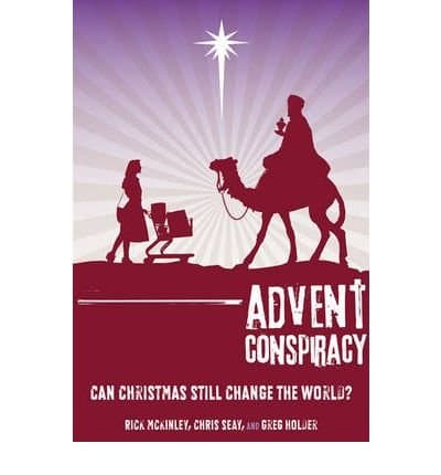Image of By Rick McKinley ; Chris Seay ; Greg Holder ( Author ) [ Advent Conspiracy: Can Christmas Still Change the World? By Sep-2009 Paperback