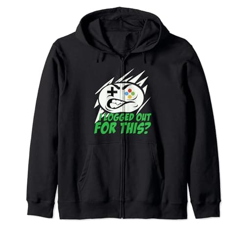 Image of I Logged Out For This Video Games Funny Gamer Humor Joke Zip Hoodie
