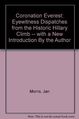 Image of Coronation Everest: Eyewitness Dispatches from the Historic Hillary Climb -- with a New Introduction By the Author