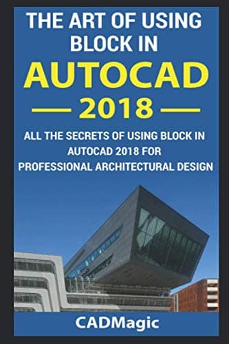 Image of The Art Of Using Block In AutoCAD2018: All The Secrets Of Using Block In AutoCAD 2018 For Professional Architectural Design