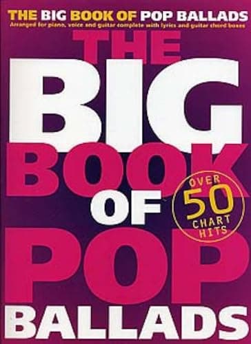 Image of The Big Book of Pop Ballads: Arranged for Piano, Voice and Guitar Complete with Lyrics and Guitar Chord Boxes