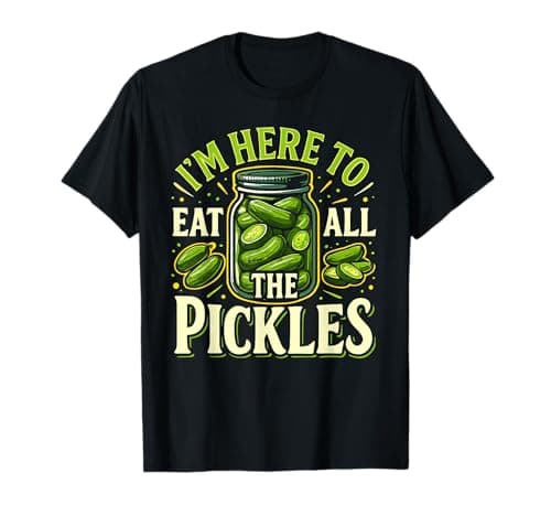 Image of Im Here to Eat all the Pickles Shirt Pickle Jar Pickles T-Shirt