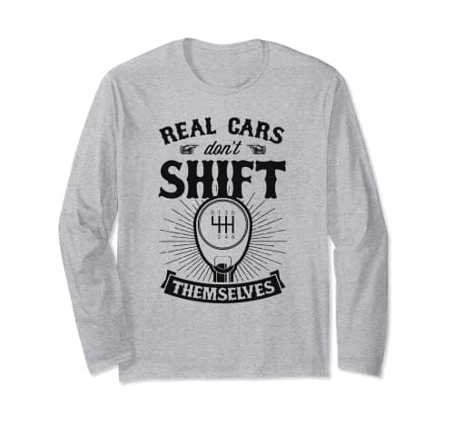Image of Real Cars Don't Shift Themselves Vintage Classic Car Gear Long Sleeve T-Shirt