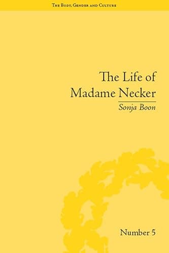 Image of The Life of Madame Necker: Sin, Redemption and the Parisian Salon ("The Body, Gender and Culture")