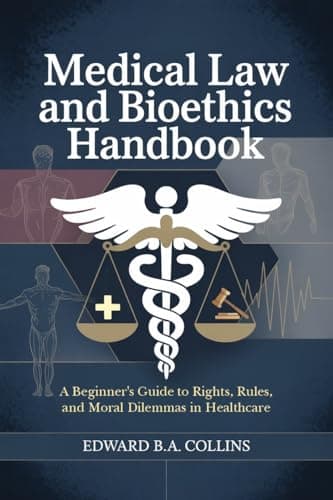 Image of Medical Law and Bioethics Handbook: A Beginner's Guide to Rights, Rules, and Moral Dilemmas in Healthcare (Medical Handbook for Beginners)