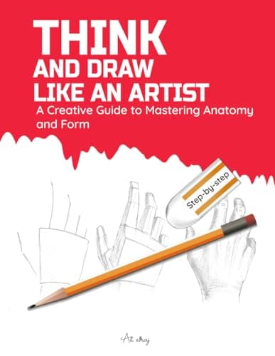 Image of Think and Draw Like an Artist: A Creative Guide to Mastering Anatomy and Form: 30-day guide to learn to draw, practice pen control, outline, shade ... of hands, feet, mouth, nose, and legs... v5