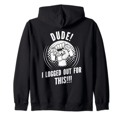 Image of Gamer Dude, 'I Logged Out For This'? Funny Cartoon Zip Hoodie