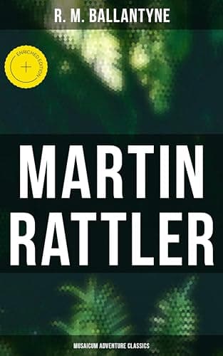 Image of Martin Rattler (Musaicum Adventure Classics): Enriched edition. Action Thriller: Adventures of a Boy in the Forests of Brazil