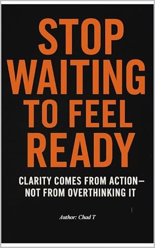 Image of Stop Waiting to Feel Ready "Clarity Comes From Action — Not From Overthinking It"