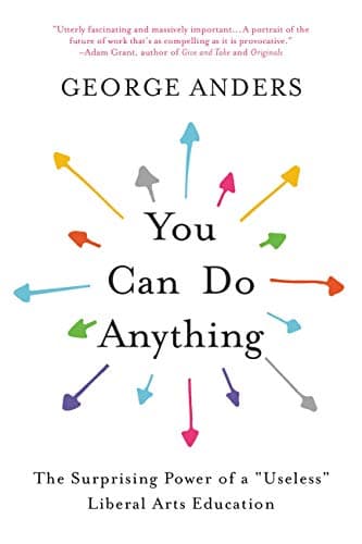 Image of You Can Do Anything: The Surprising Power of a "Useless" Liberal Arts Education