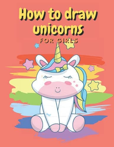 Image of How to Draw Unicorns for Girls: Learn To Draw Unicorns with Grid Drawing Method