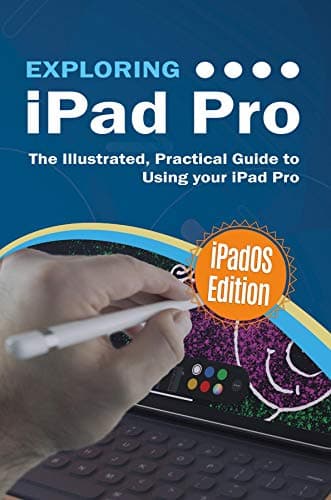 Image of Exploring iPad Pro: iPadOS Edition: The Illustrated, Practical Guide to Using iPad Pro (Exploring Tech Book 7)