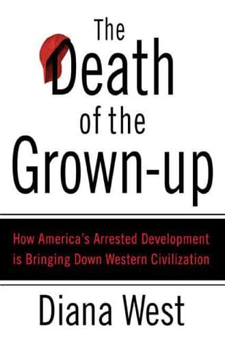 Image of The Death of the Grown-Up: How America's Arrested Development Is Bringing Down Western Civilization