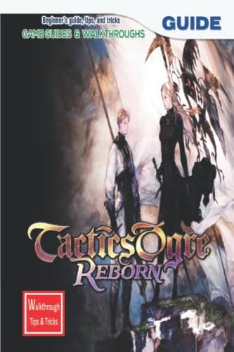 Image of Tactics Ogre: Reborn: The Complete Guide & Walkthrough with Tips &Tricks