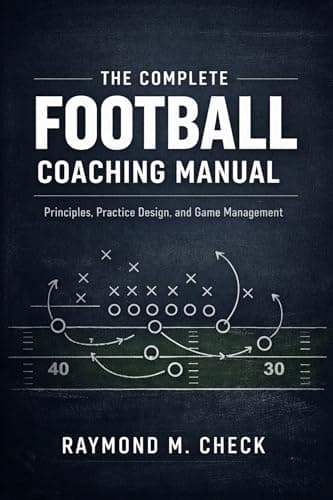 Image of The Complete Football Coaching Manual: Principles, Practice Design, and Game Management