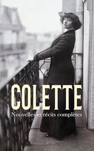 Image of Colette: Nouvelles et récits complètes: Les vrilles de la vigne, Gigi, La Femme cache, Fantômes, L'enfant malade, La chambre éclairée, Les heures longues (French Edition)
