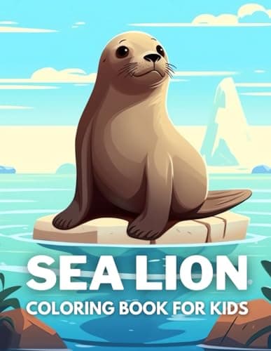 Image of Sea lion Coloring Book For Kids: +40 Fun And Easy Drawings Of Cute Sea lion To Color For Kids, Boys And Girls Who love underwater marine life, Stressrelief Relaxing