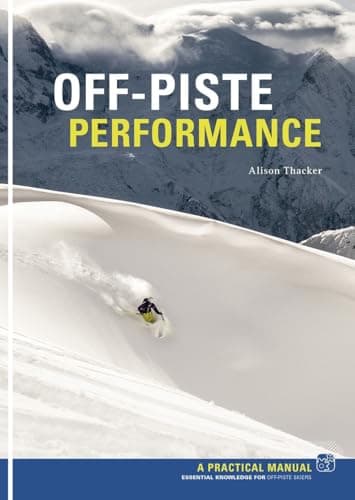 Image of Off Piste Performance: Essential Knowledge for off-piste skiers