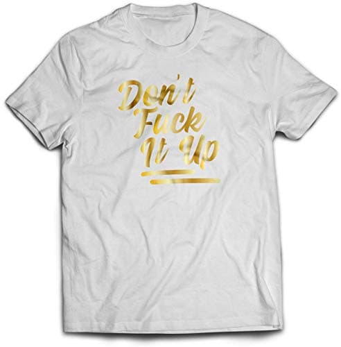 Image of Don't F**K It Up Drag Queen Race T-Shirt - Unisex Popular TV Competition Quote Tee Top (Large, White)