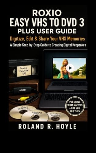 Image of ROXIO EASY VHS TO DVD 3 PLUS USER GUIDE: Digitize, Edit & Share Your VHS Memories — A Simple Step-by-Step Guide to Creating Digital Keepsakes