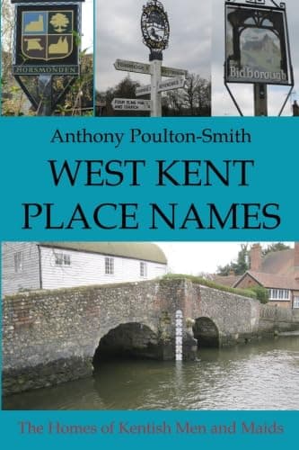 Image of West Kent Place Names: The Homes of Kentish Men and Maids