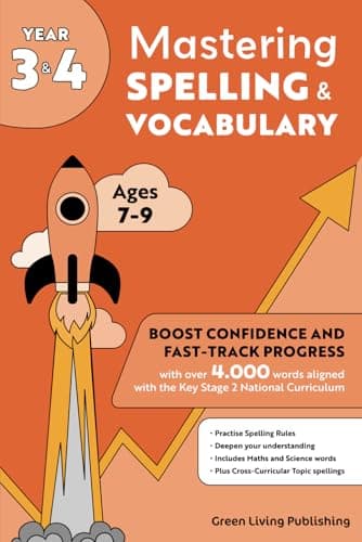 Image of Year 3 and 4 Mastering Spelling and Vocabulary: Boost Confidence and Fast-Track Progress with over 4,000 Words aligned with the Key Stage 2 ... for Years 3, 4, 5 and 6 (ages 7 to 11))