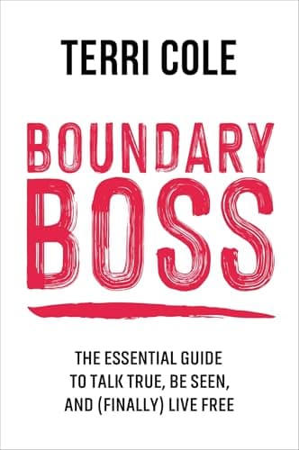 Image of Boundary Boss: The Essential Guide to Talk True, Be Seen, and (Finally) Live Free