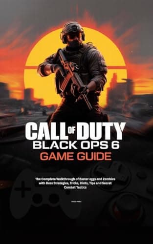 Image of CALL OF DUTY: BLACK OPS 6 GAME GUIDE : The Complete Walkthrough of Easter eggs and Zombies with Boss Strategies, Tricks, Hints, Tips and Secret Combat Tactics. (Computer games guide Book 2)