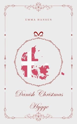 Image of Danish Christmas Hygge: Embrace the Magic of Cozy, Simple, and Joyful Holiday Traditions from the Happiest Country in the World, Second Edition