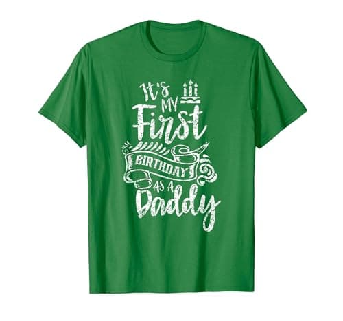 Image of It's My First Birthday As A Daddy Party Dad Father Papa T-Shirt, Men, Kelly Green, Small
