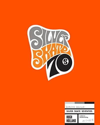 Image of Silver. Skate. Seventies. (Limited Edition): California Skateboarding 1975-1978