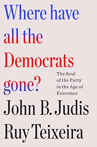 Image of Where Have All the Democrats Gone?: The Soul of the Party in the Age of Extremes