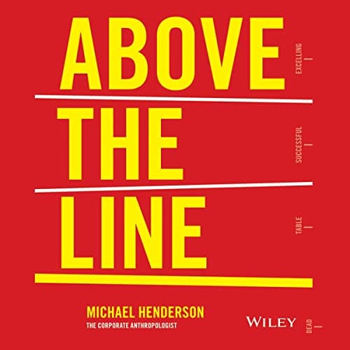 Image of Above the Line: How to Create a Company Culture that Engages Employees, Delights Customers and Delivers Results