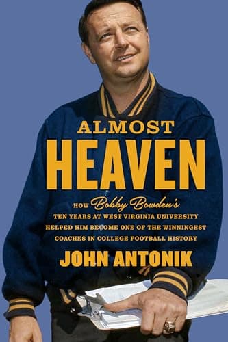 Image of Almost Heaven: How Bobby Bowden's Ten Years at West Virginia University Helped Him Become One of the Winningest Coaches in College Football History