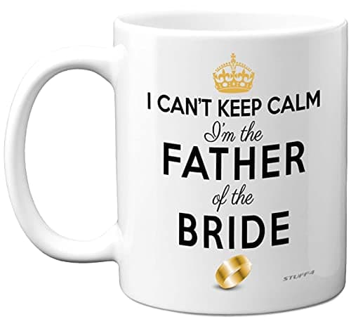 Image of Stuff4 Father of The Bride Gifts - I Can't Keep Calm I'm The Father of Bride Mug - Funny Wedding Gift for Parents, Stag Party Coffee Cup, in Law Mug, 11oz Ceramic Dishwasher Microwave Safe