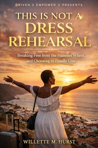 Image of THIS IS NOT A DRESS REHEARSAL: Breaking Free from the Hamster Wheel and choosing to finally Live