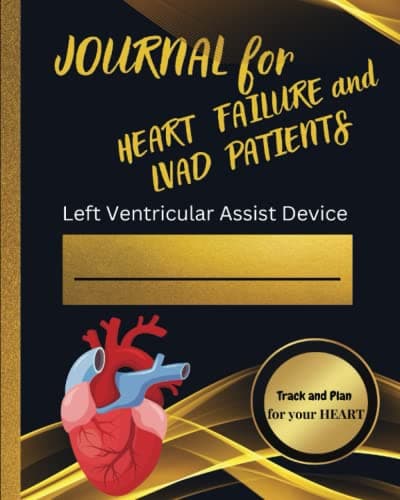 Image of JOURNAL for Advanced Heart Failure and LVAD Patients; Compact; Easy-to-use Format; Undated Monthly & Weekly Calendars; Daily Checklists: Excellent ... Stay Organized, Informed and Be Empowered
