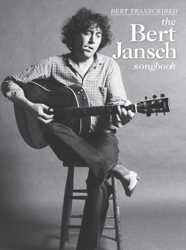 Image of Bert Jansch – The Bert Jansch Songbook | Guitar Tablature, Standard Notation Sheet Music | 24 Songs with Lyrics, Chord Boxes and Melody Line | Performance Notes with Discography and Analysis Annotated