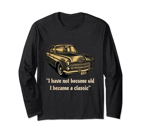 Image of I have not become old I became a classic/Vintage car for men Long Sleeve T-Shirt