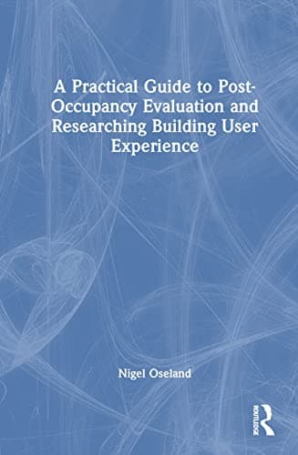 Image of A Practical Guide to Post-Occupancy Evaluation and Researching Building User Experience