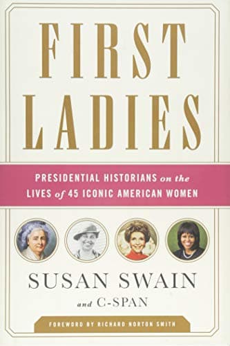 Image of First Ladies: Presidential Historians on the Lives of 45 Iconic American Women
