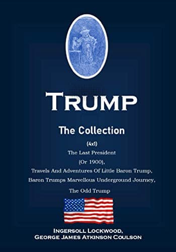 Image of Trump The Collection (4x1): The Last President (Or 1900), Travels And Adventures Of Little Baron Trump, Baron Trumps Marvellous Underground Journey, The Odd Trump